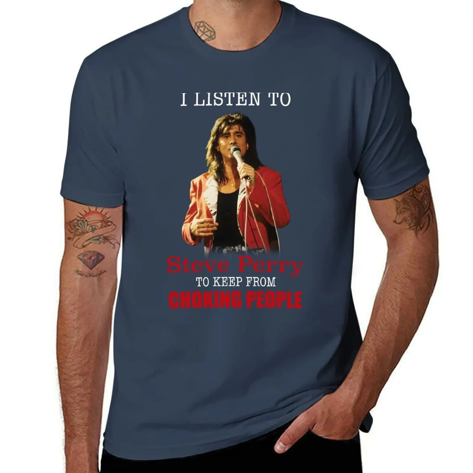 I listen to Steve Perry T-Shirt Stain Resistant Casual Tee