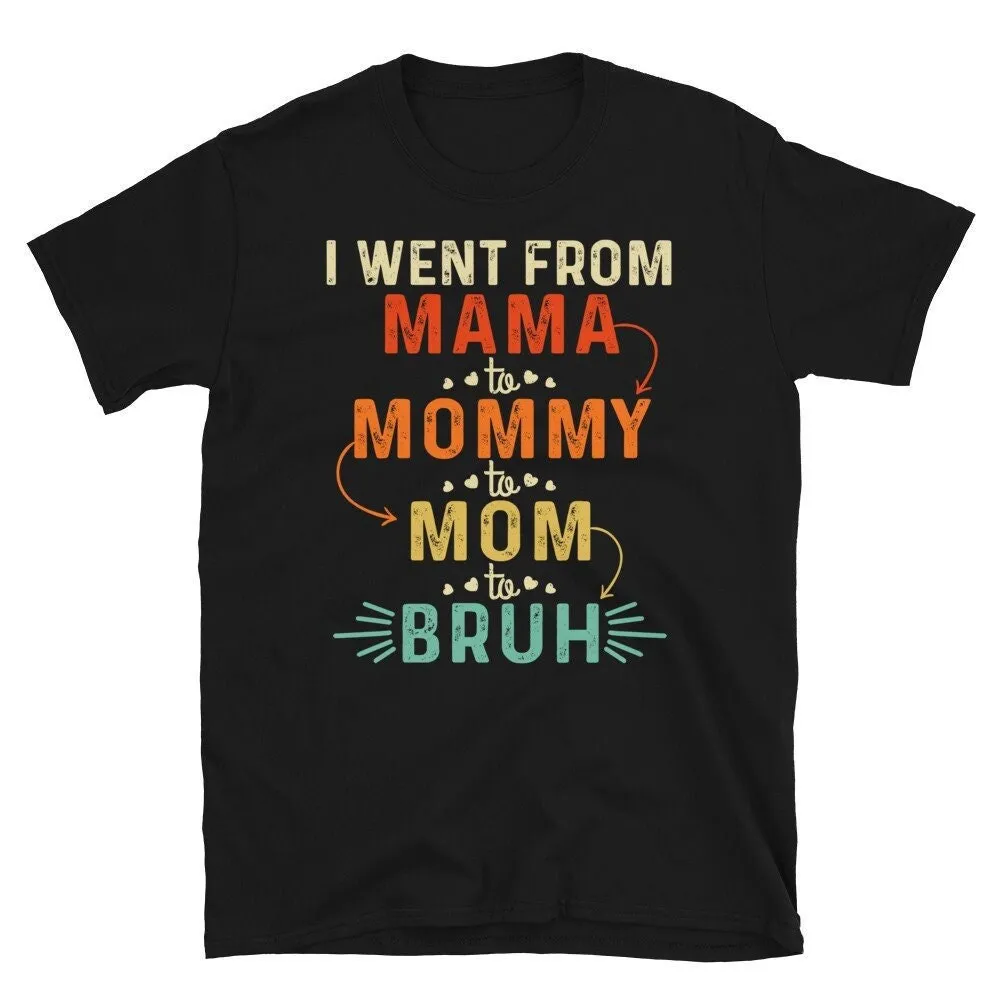 I Went From Mama To Mommy Mom Bruh T Shirts Shirt With Sayings Mother'S Day 2023 Ideas Cool