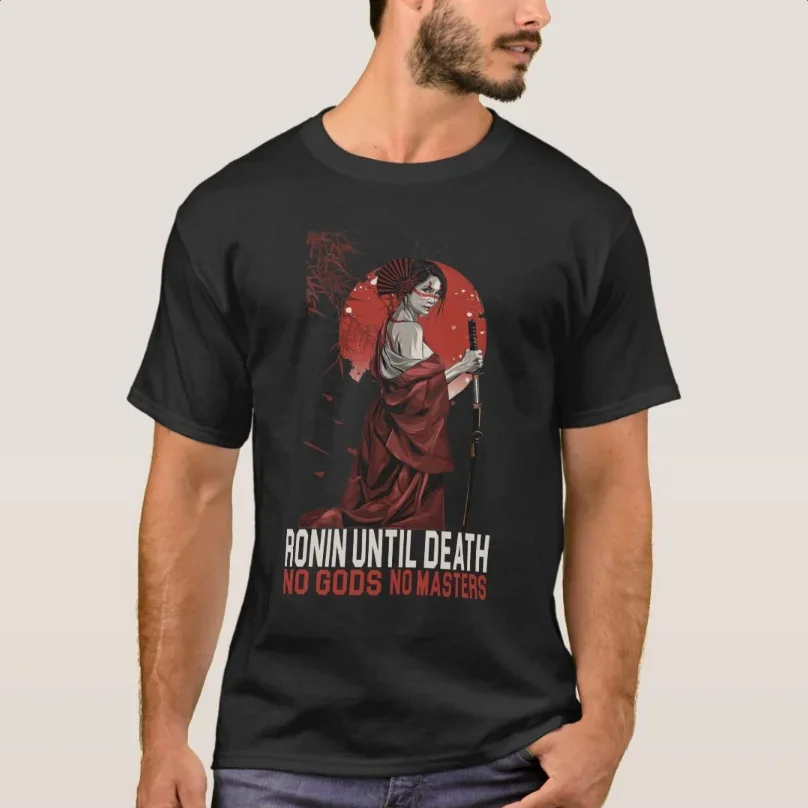 Ronin Until Death No Gods No Masters Japanese T-Shirt 100% Cotton O-Neck Summer Short Sleeve Casual Mens T-shirt Size S-3XL