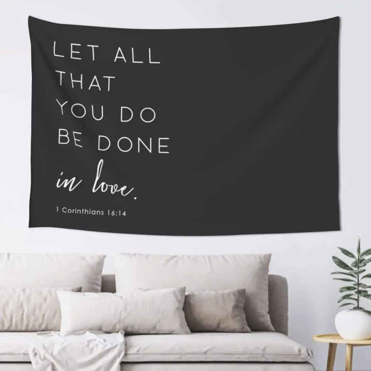 Minimalist Bible Verse - 1 Corinthians 16:14 Tapestry Home And Comfort Decor Decorations For Room Tapestry