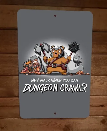 Why Walk When You Can Dungeon Crawl Gamer  Metal Wall Sign Poster