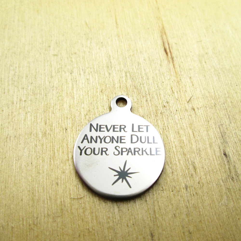 

20pcs--never let anyone dull your stainless steel charms - Laser Engraved - Customized - DIY Charms Pendants