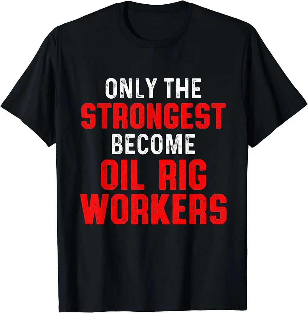 NEW LIMITED Oil Rig Worker Strongest USA American Gas Oilfield T-Shirt S-3XL