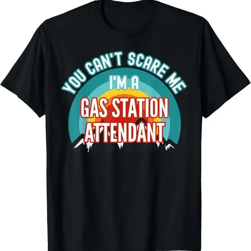 You Can'T Scare Me I'M A Gas Station Attendant T Shirt