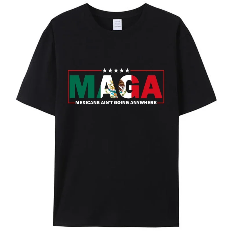 Mexicans Ain't Going Anywhere MAGA Women Men's Short Sleeve T-Shirt Meme Cotton Round Neck Graphic Tee Shirts Tops Novelty Gifts