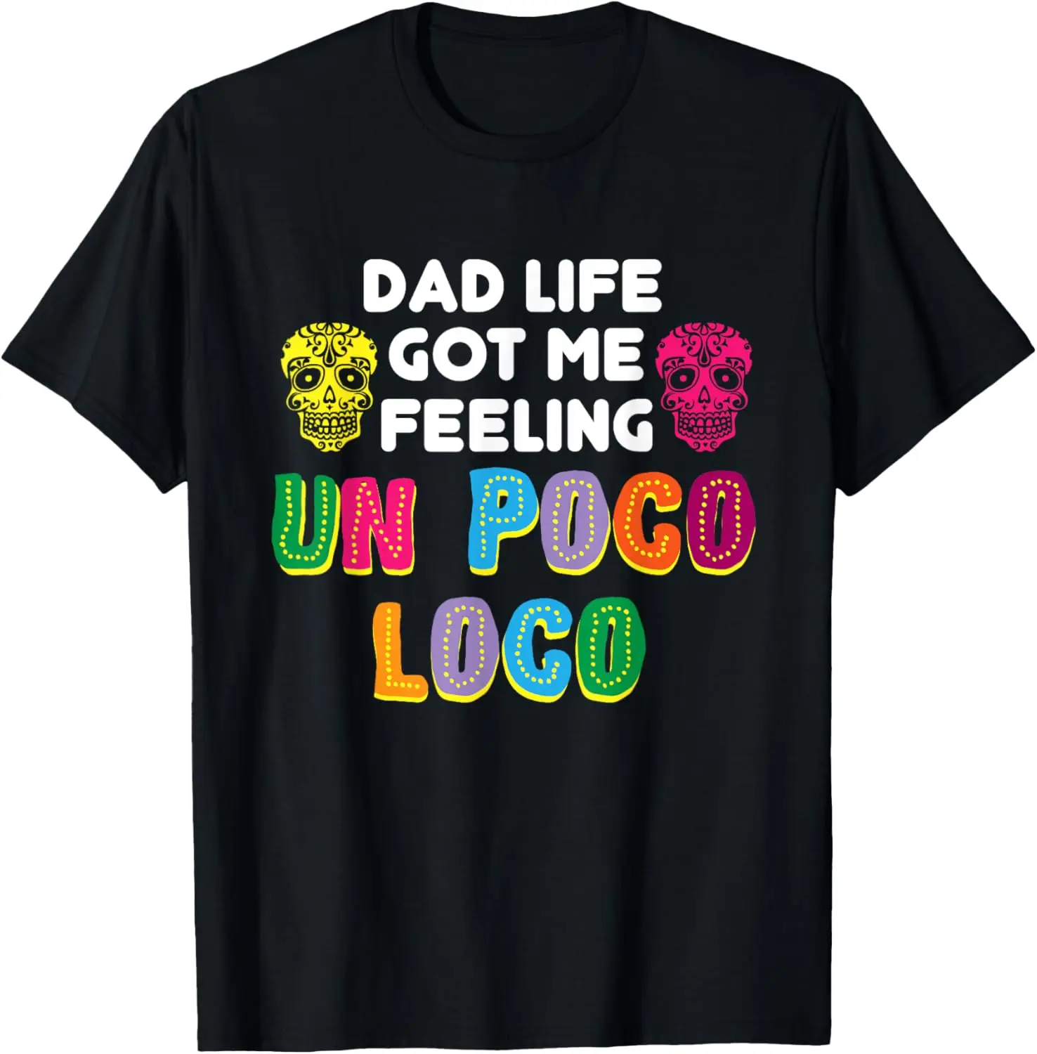 هدية قميص Dad Life Got Me Feeling Un Poco Loco #1