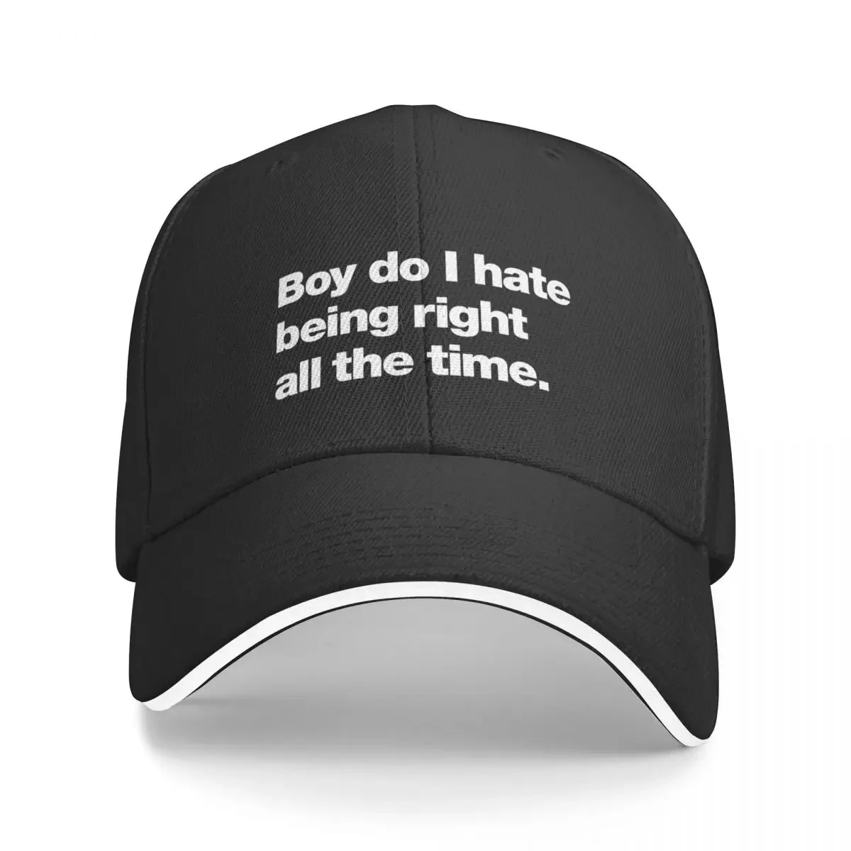 

Boy do I hate being right all the time Baseball Cap Fashion Beach Golf Wear Sun Hat For Children For Man Women's