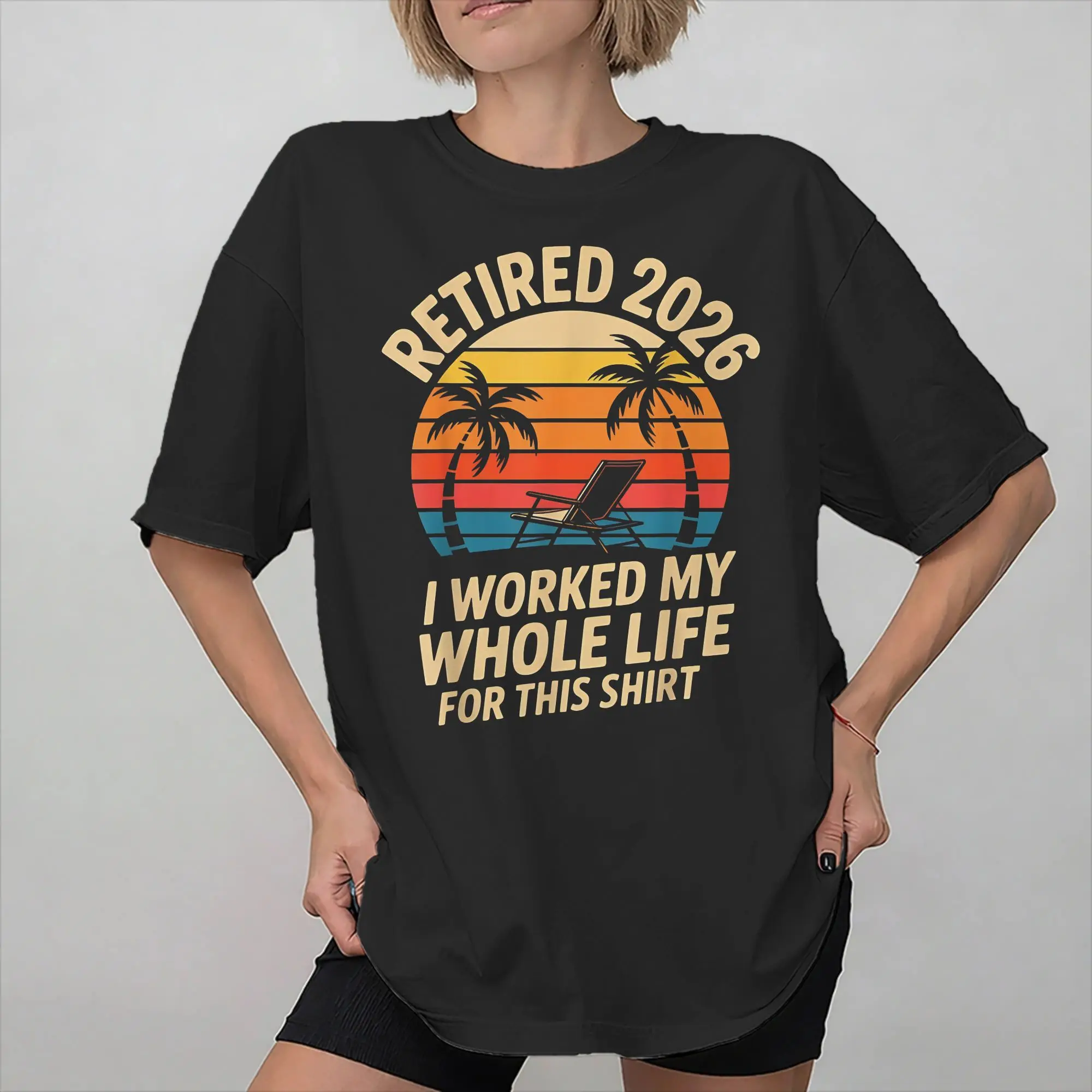 Mens Womens Retired 2026 I Worked My Whole Life for This Shirt Pure Cotton Fashion T-Shirt  Top Clothing