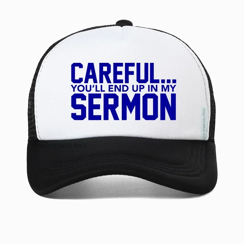 

CAREFUL.. YOU'LL END UP IN MY SERMON funny Baseball Cap Unisex Summer Mesh Breathable Adjustable Snapback hats