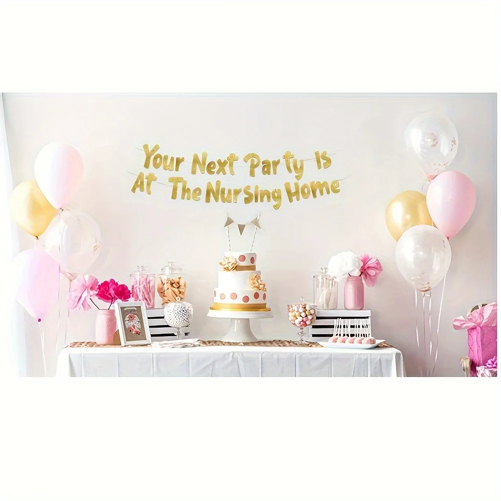 Your Next Party Is At The Nursing Home Adult Birthday Gold Glitter Banner - Funny Birthday Party Supplies,Gifts and Decorations