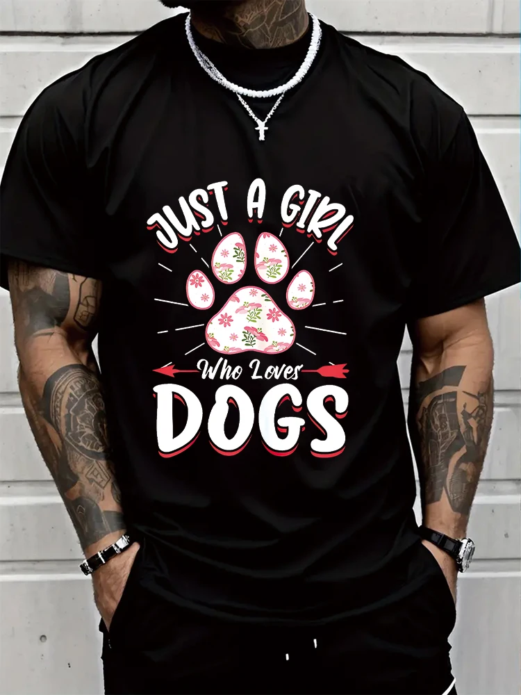 

Just A Girl Who Loves Dogs Men's T-shirt Short Sleeve Tees Loose T-shirt New Men T shirt Cotton Print Tee Tops Fashion Clothing