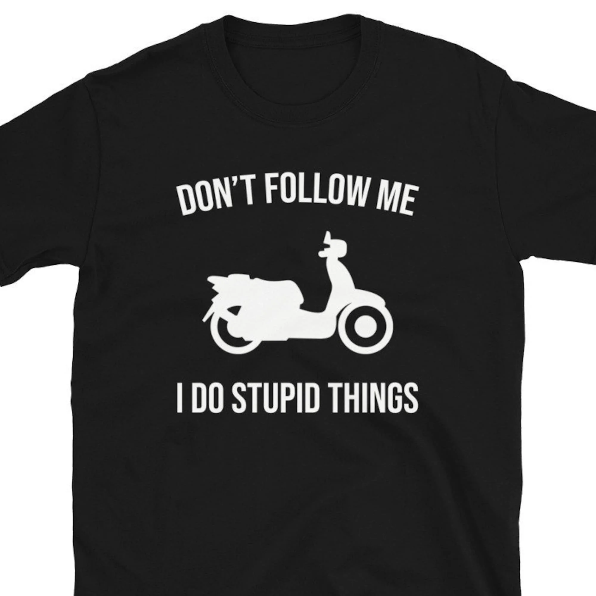 Moped T Shirt Scooter Don'T Follow Me I Do Stupid Things Rider