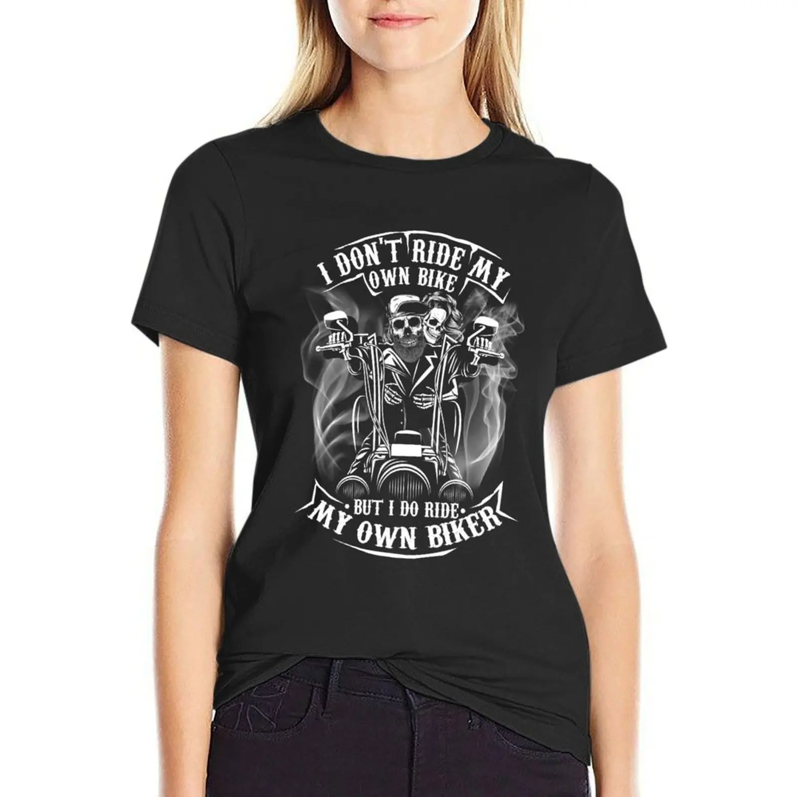 

I don't ride my own bike but i do ride my own biker T-Shirt graphics animal prinfor Top Women