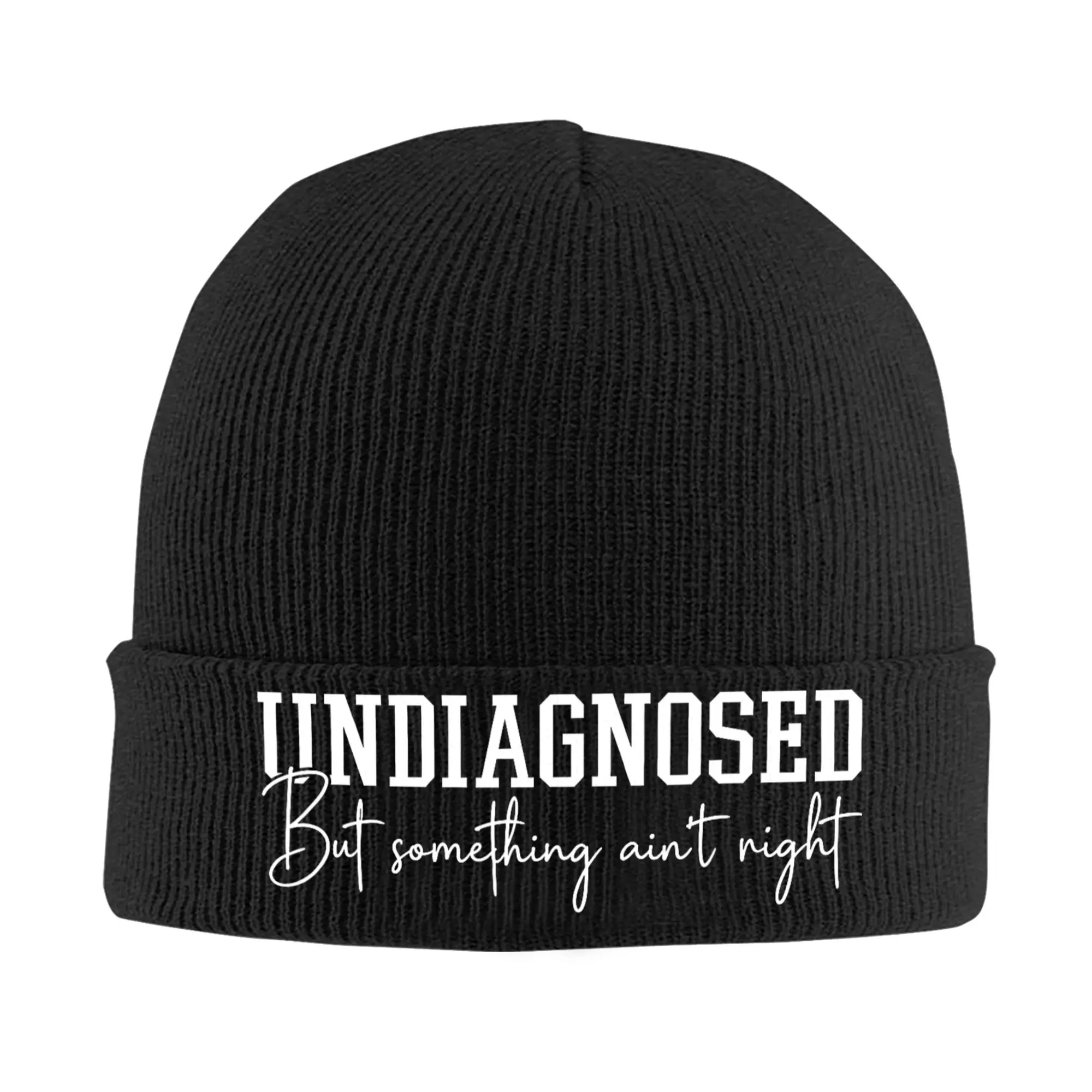 Undiagnosed But Something Ain't Right Funny Saying Humor Beanie Hats  Bonnet Hats Female Male Retro Kpop Knitting Hat Autumn Cap