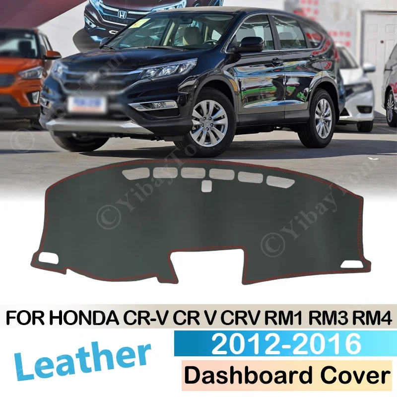 

For Honda CR-V RM1 RM3 RM4 2012 ~ 2016 Anti-Slip Leather Mat Dashboard Cover Sunshade Dashmat Carpet Accessories CR V CRV 2013