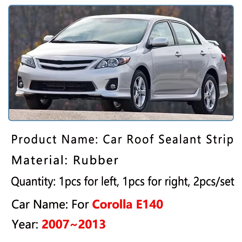 Car Anti-dust Sticker For Toyota Corolla E140 2007~2013 2012 Rubber Weather Strip Anti-aging Roof Gutter Sealing Seal Accesories