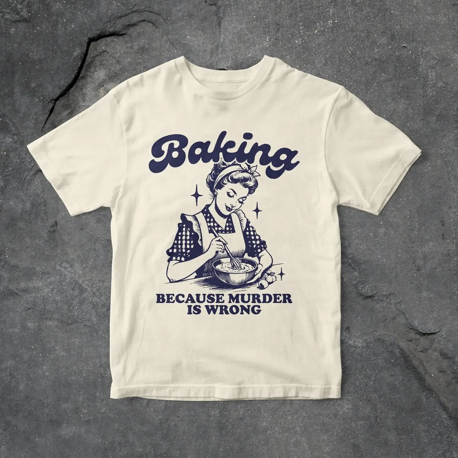 Baking Because Murder Is Wrong Funny T Shirt Women's Cooking Casual For Lover Her vintage Washed graphic Soft Stretched