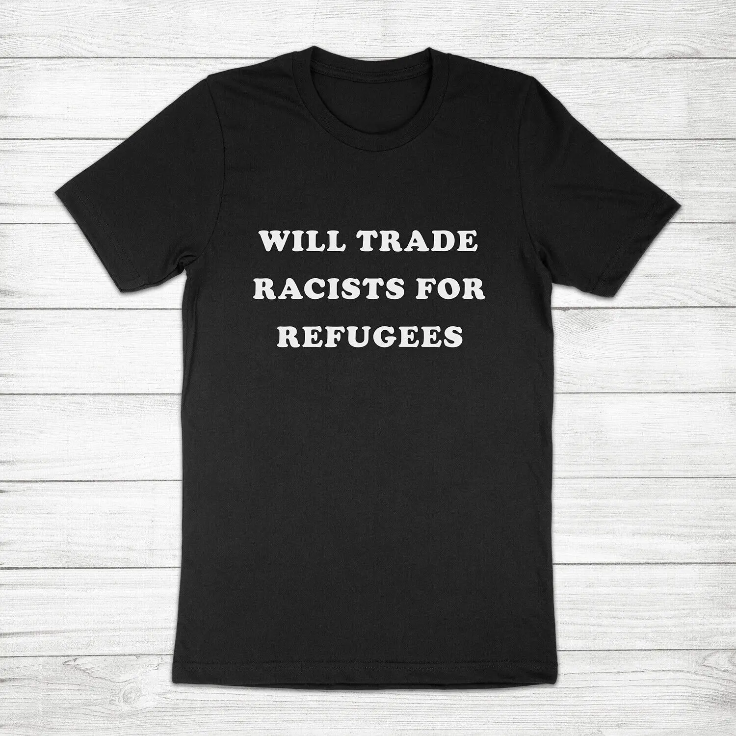 Will Trade Racists for Refugees Black Lives Matter Equality Unisex Tee T-Shirt