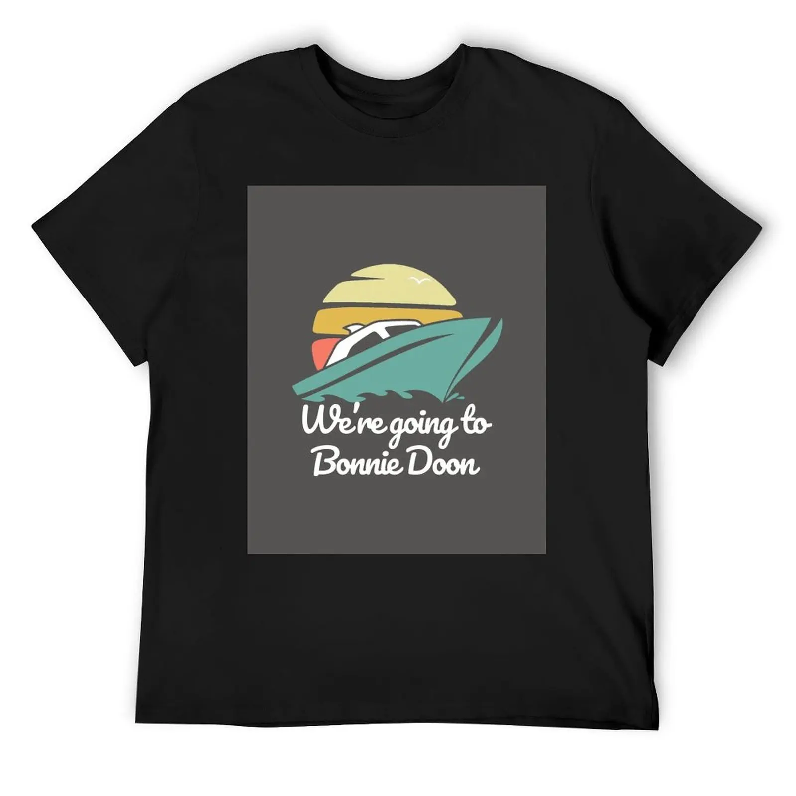 

We're going to Bonnie Doon design retro T-Shirt