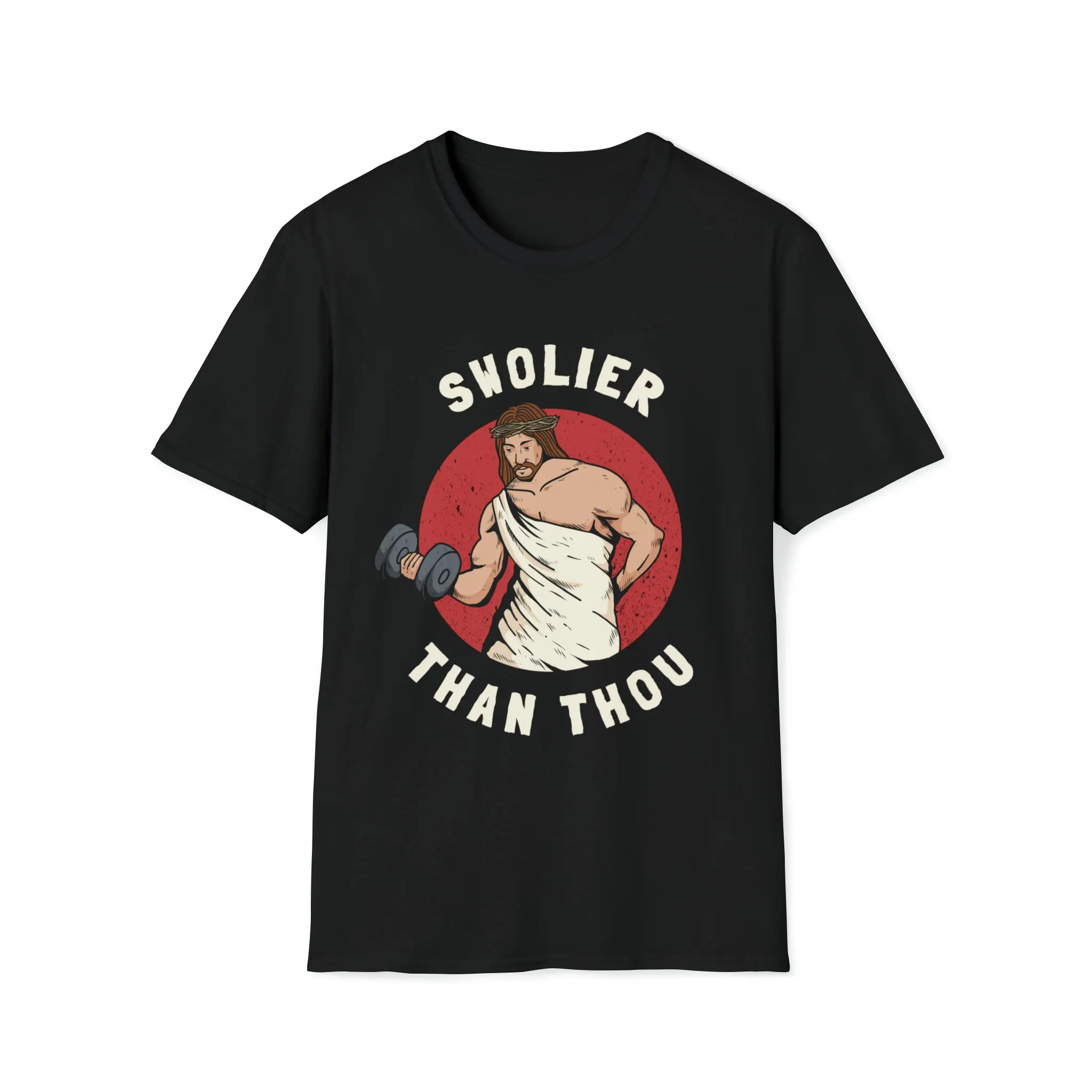 Swolier Than Thou Gym Workout Jesus Christ Softstyle T Shirt