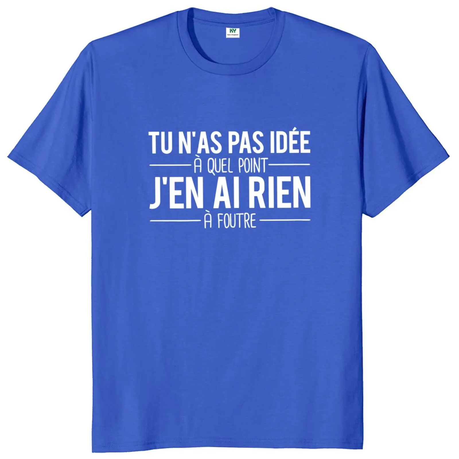 You Have No Idea How Much I Don't Care T Shirt Funny French Texts Humor Quotes T-shirts 100% Cotton Soft Unisex Tops EU Size