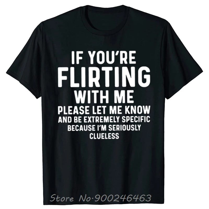 Asian Size Funny If You're Flirting With Me Please Let Me Know T-Shirts Cotton Gifts Mens Clothing T Shirt Fitness Unisex Tees
