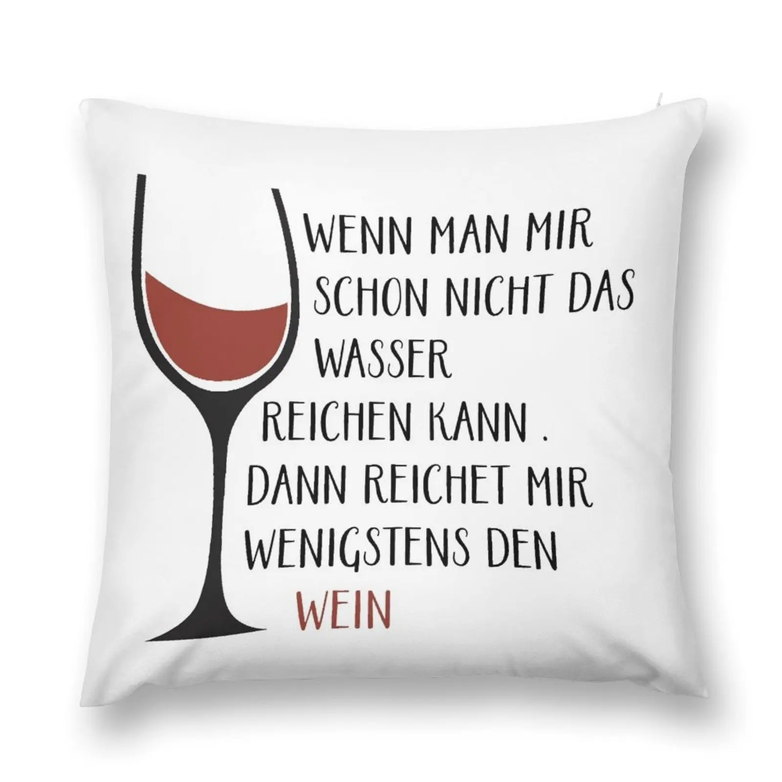 Wenn Man Mir Schon Nicht Das Wasser Reichen Kann Dann Den Wein - Lustiger Wein Spruch Für Weintrinker & Weinprobe Throw Pillow