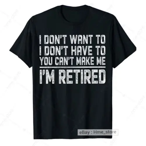 

I'm Retired You Can't Make Me T-Shirt Funny Retirement 2024 Gifts for Retiree