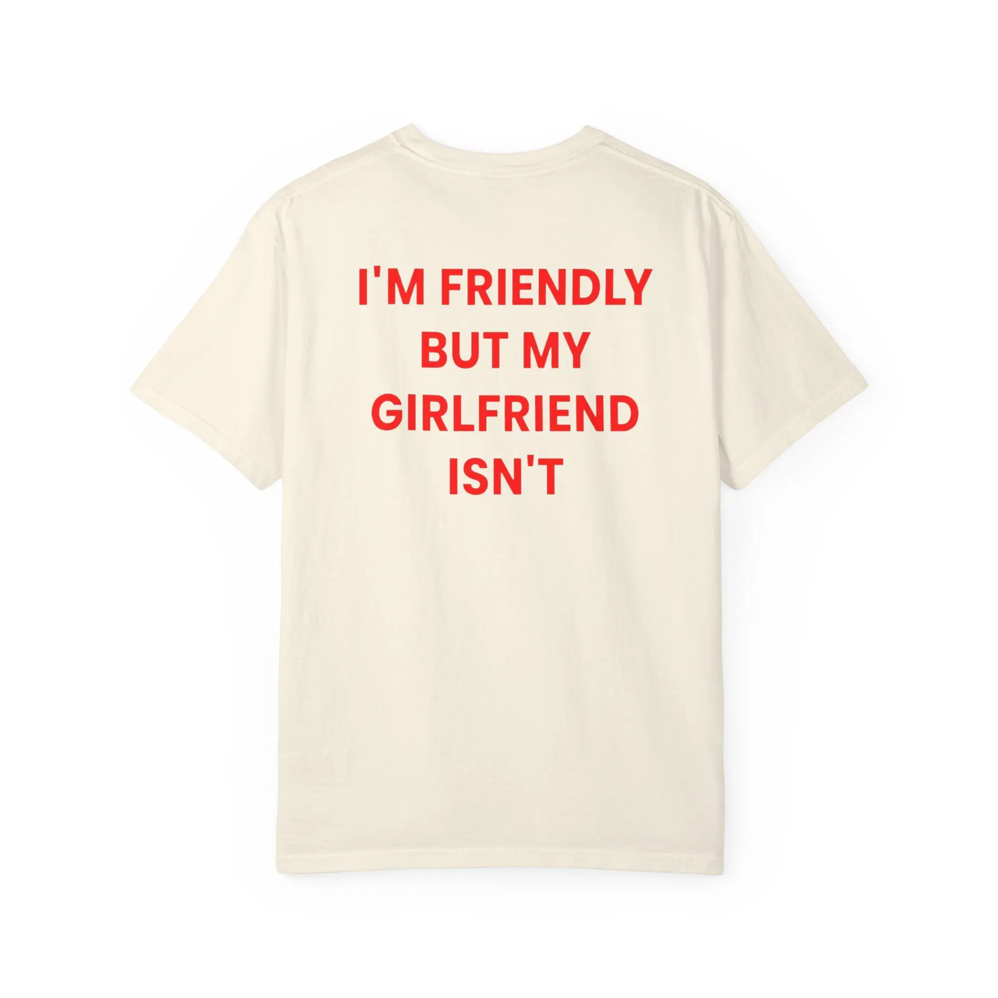 Funny Girlfriend Shirt I'm Friendly But My Girlfriend Isn't Tee Funny Boyfriend Gift Sarcastic Couple Shirt Funny Men's T-Shirt