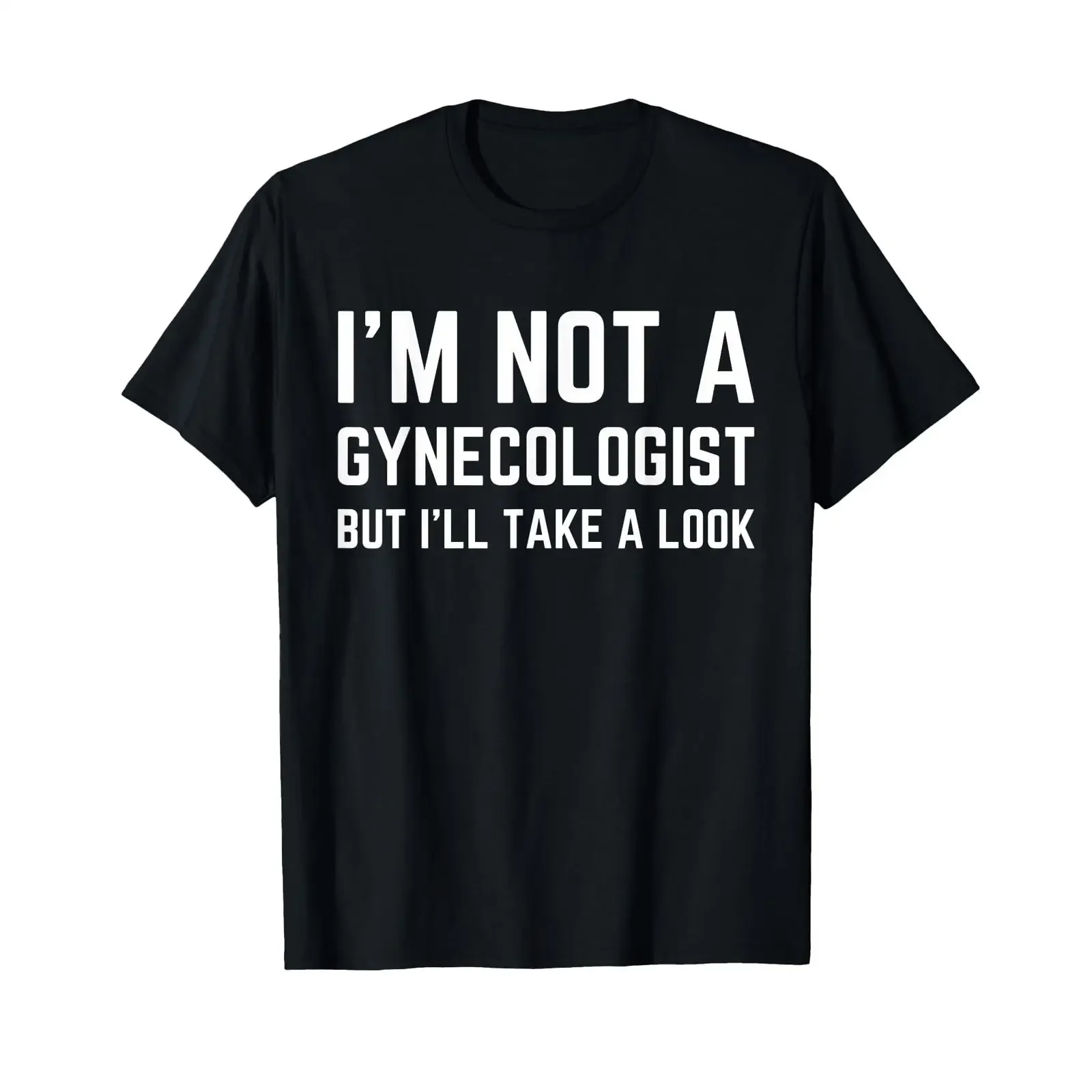 im not a Gynecologist but Ill take Look Humor Funny Meme T Shirt vintage Washed fashion Breathable graphic homme Soft Unisex