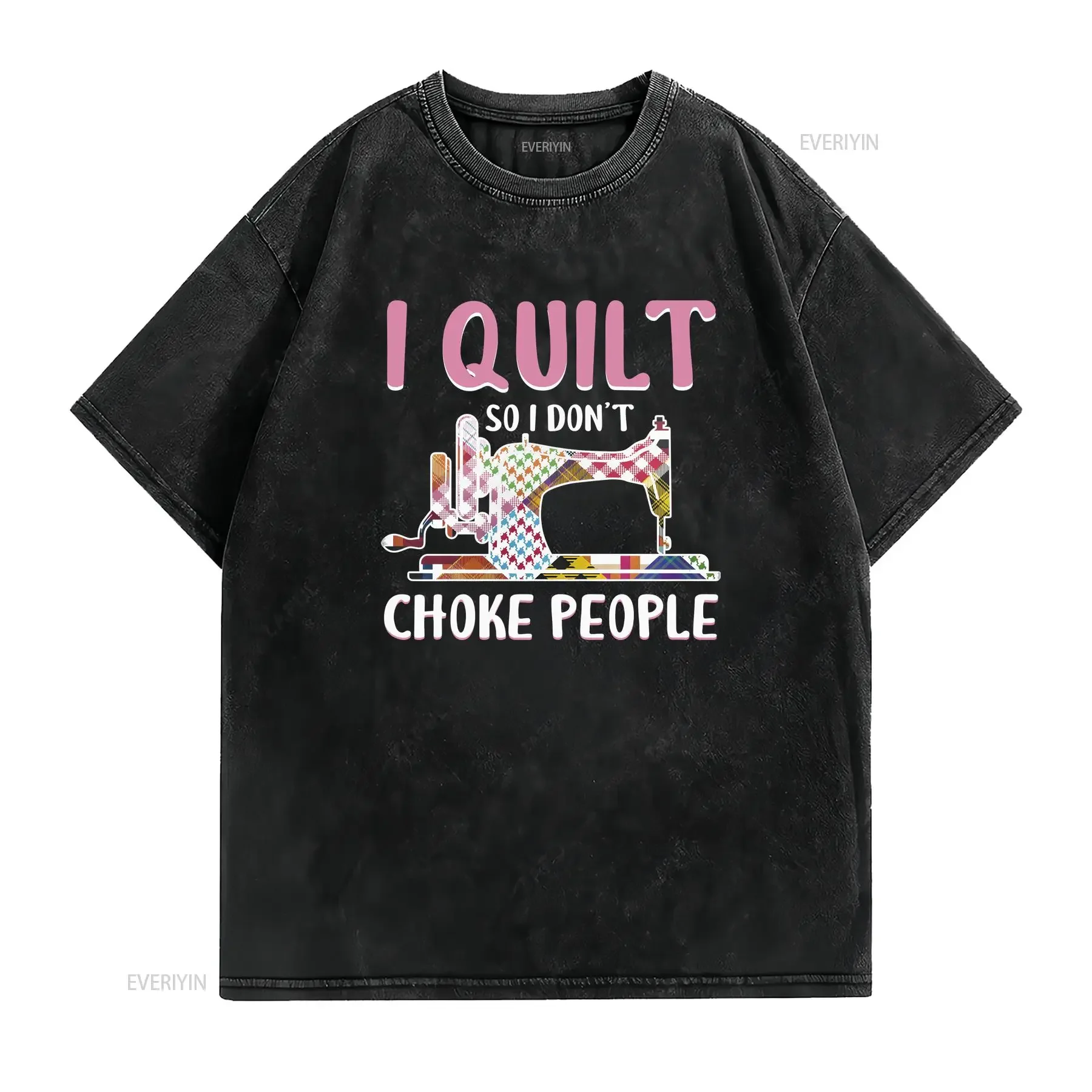Quilting Humor T Shirt I Quilt So Don't Choke People Funny Quilter Colorful Sewing Machine Design  vintage Washed fashion