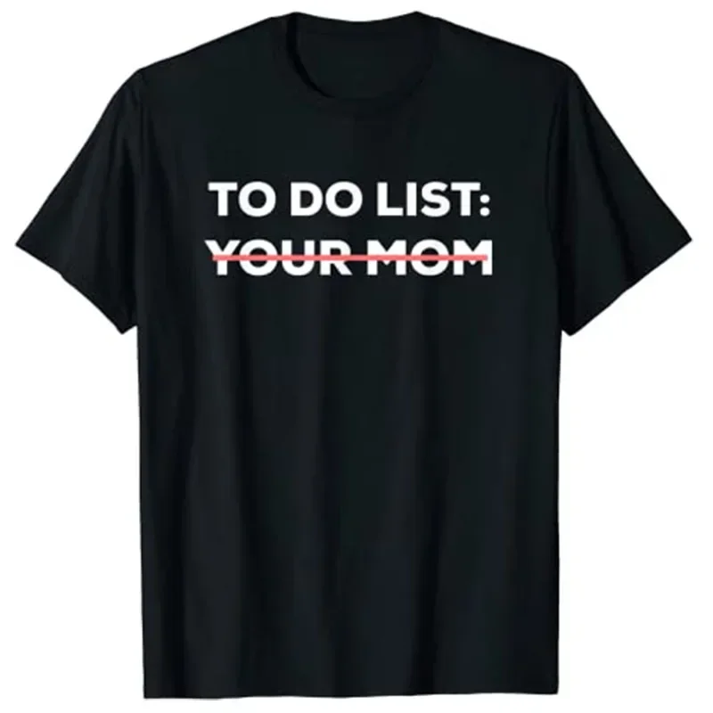 Funny To Do List Your Mom Sarcasm Sarcastic Saying Men Women T-Shirt Humorous Letters Printed Graphic Tees Tops Mommy Mama Gift