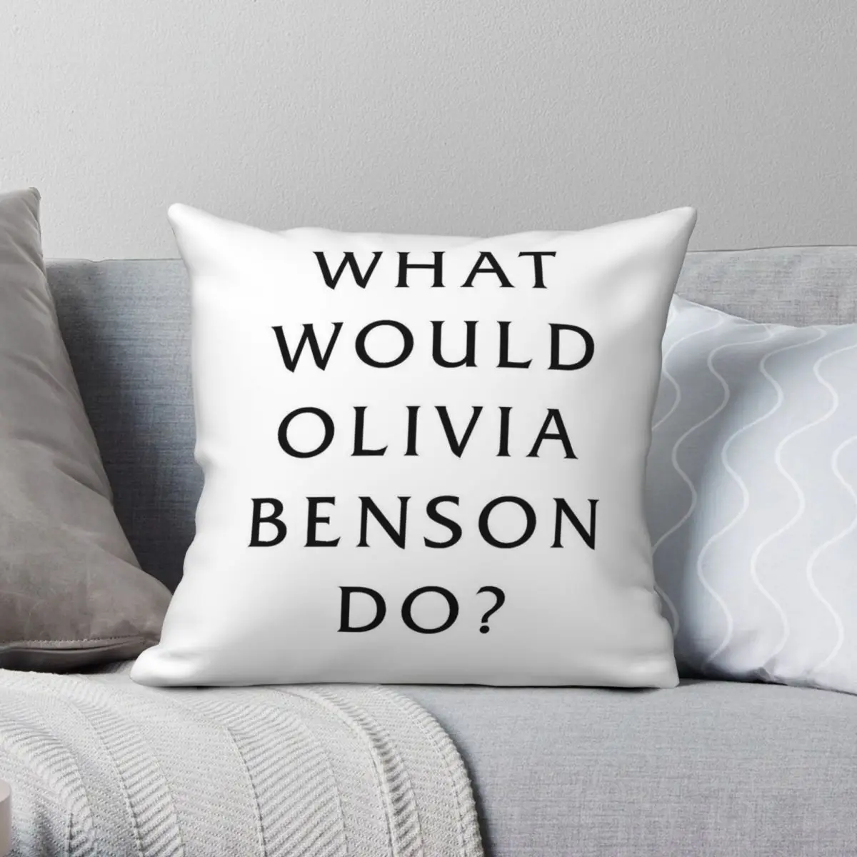 

What Would Olivia Benson Do Law & Order Square Pillowcase Polyester Linen Velvet Printed Zip Decor Pillow Home Cushion Cover 18"