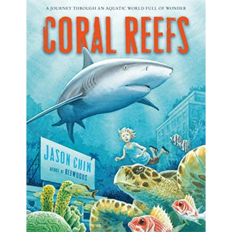 

Jason ChinCoral Reefs A Journey Through An Aquatic World Full Of Wonder Jason Chin Square Fish 9781250079480 Book
