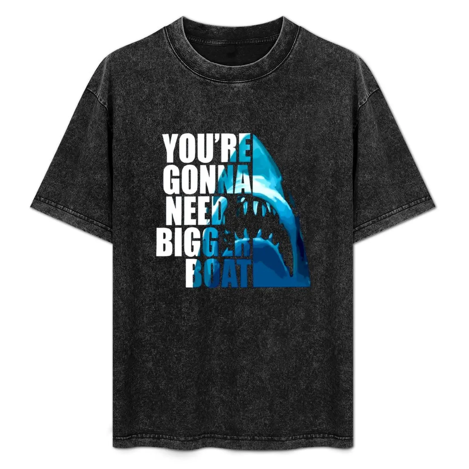 

You're Gonna Need Bigger Boat T-Shirt Fashion Casual Short Sleeve T-Shirt