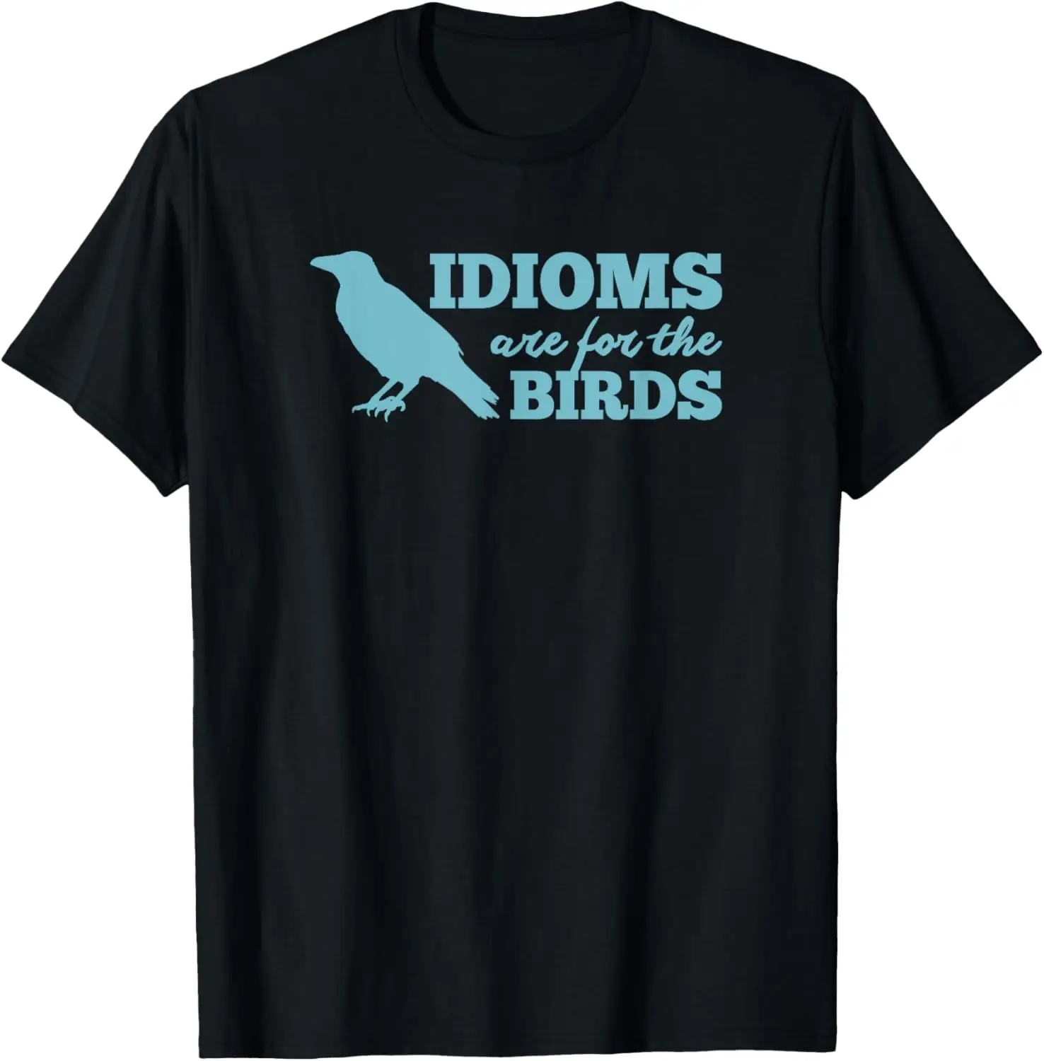 

Idioms Are For The Bird - Funny Book Read Literary Pun Joke T-Shirt