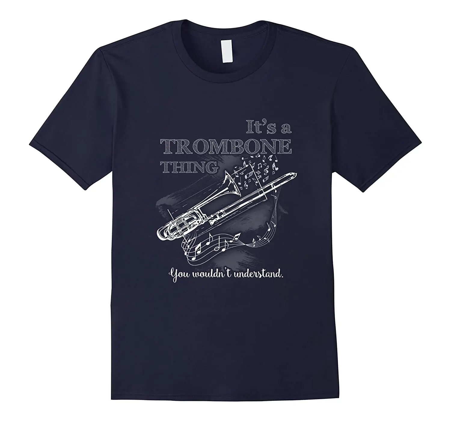 It Is A Trombone Thing. You Wouldn’t Understand. Funny Musical Instrument T-Shirt. Cotton Short Sleeve O-Neck Mens T Shirt New