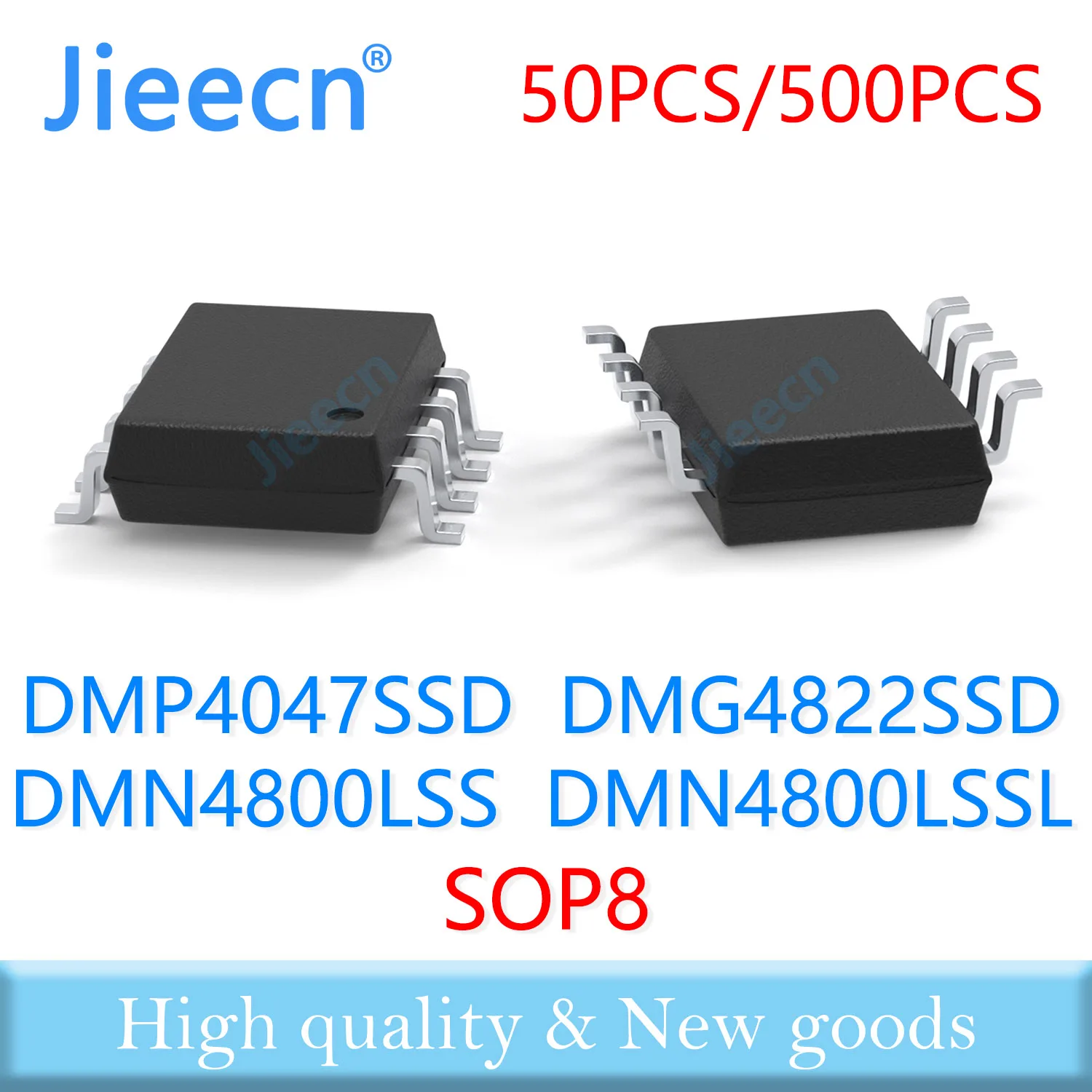 

Jieecn 50PCS 500PCS SOP8 DMP4047SSD DMG4822SSD DMN4800LSS DMN4800LSSL High quality 4800 DMN LSS LSSL
