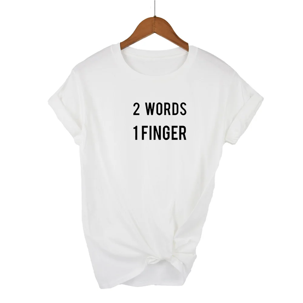 2 WORDS, 1FINGER Letters Print Women tshirt Cotton Casual Funny t shirts For Lady Top Tee Hipster Drop Ship