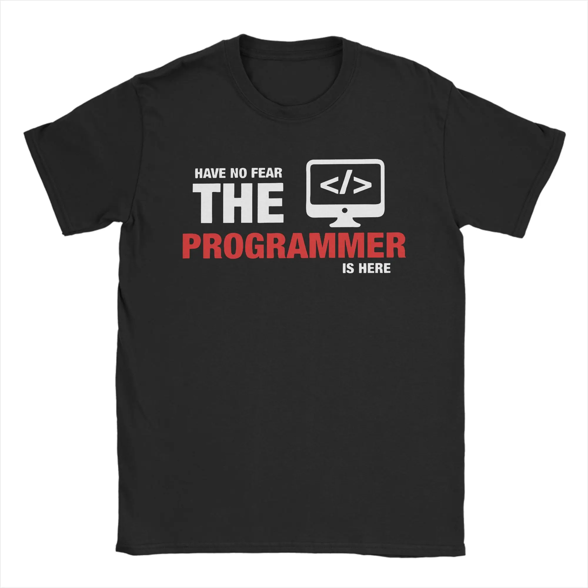 Have No Fear The Programmer Is Here T Shirts for Men Women Cotton Hipster T-Shirt Crewneck  Tees Short Sleeve Clothing Gift Idea
