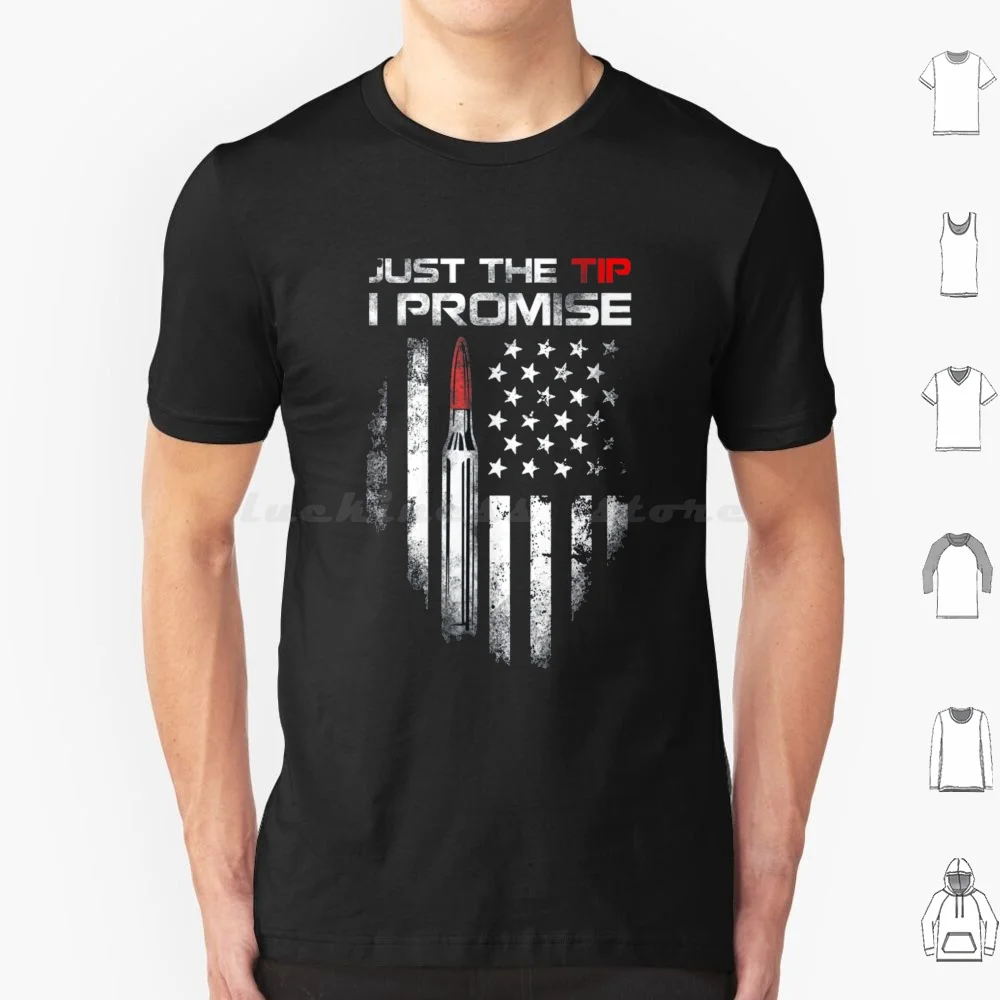 

Just The Tip I Promise T Shirt Big Size 100% Cotton Just Tip Promise Just The Just The Tip Just The Tip I Just The Tip I