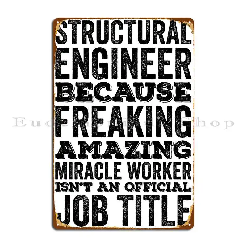 Structural Engineer Because Freaking Amazing Funny Metal Signs Pub Wall Cave Designer Mural Create Tin Sign Poster