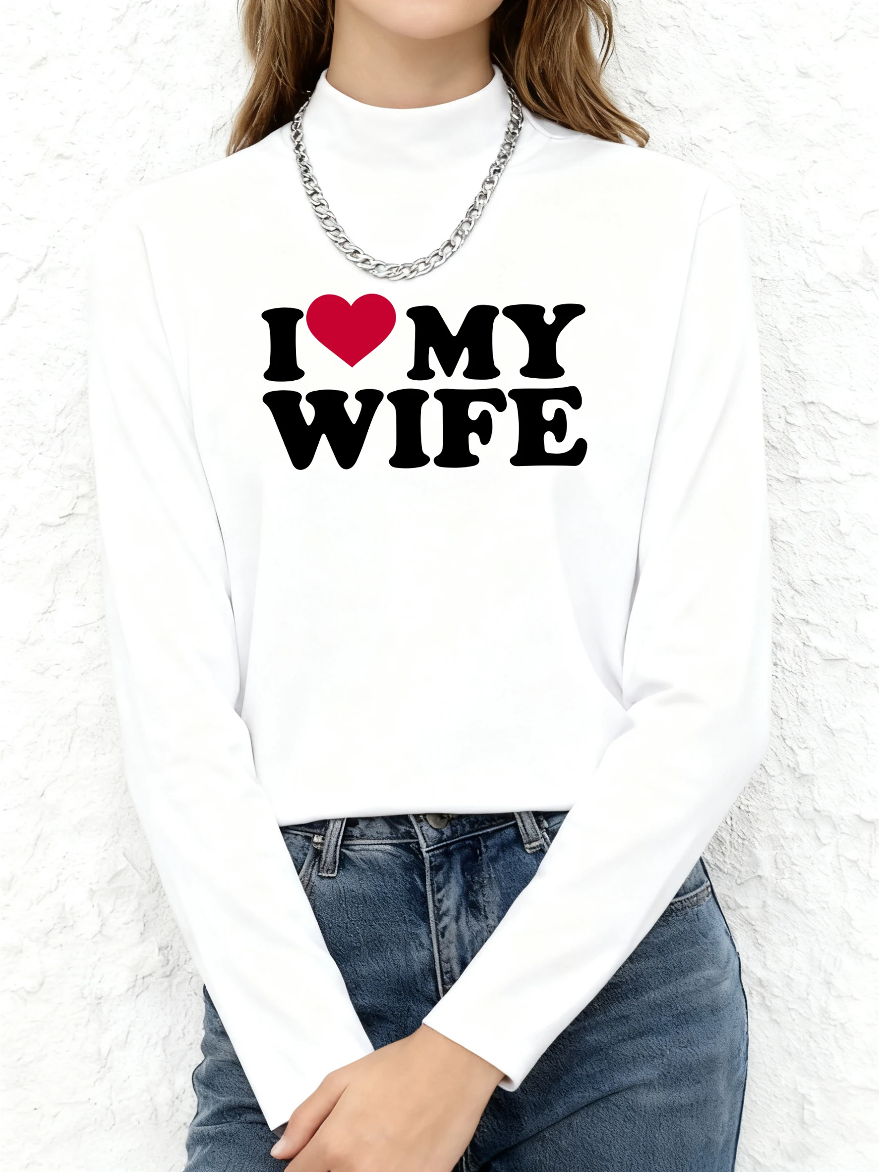 

I Love My Wife Print T-Shirt Women Elasticity Casual Clothing Fleece Sports Basic Shirt Half High Neck Autumn Long Sleeves