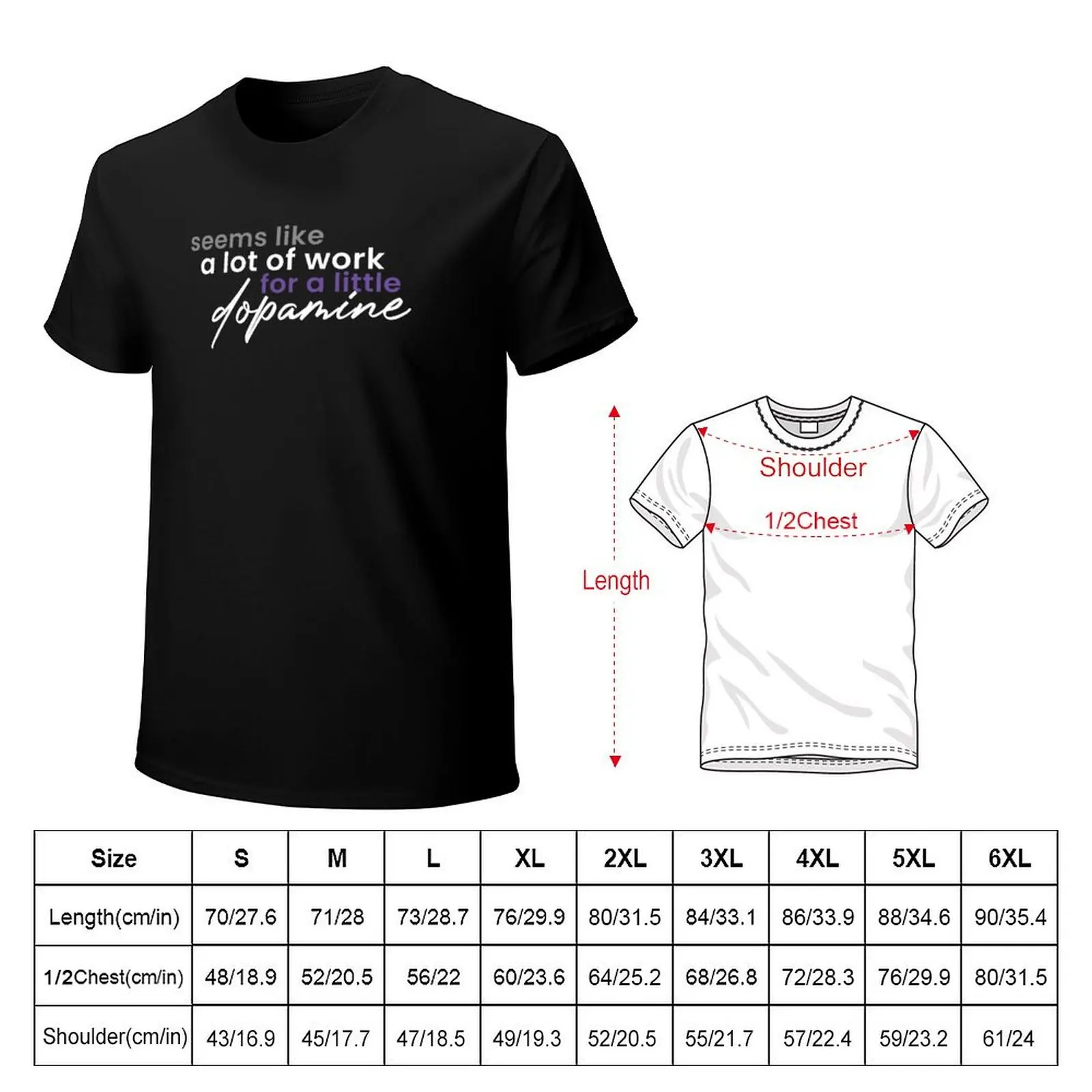 Dopamine - A Lot Of Work (white on black) T-Shirt man t shirt graphic T-Shirt