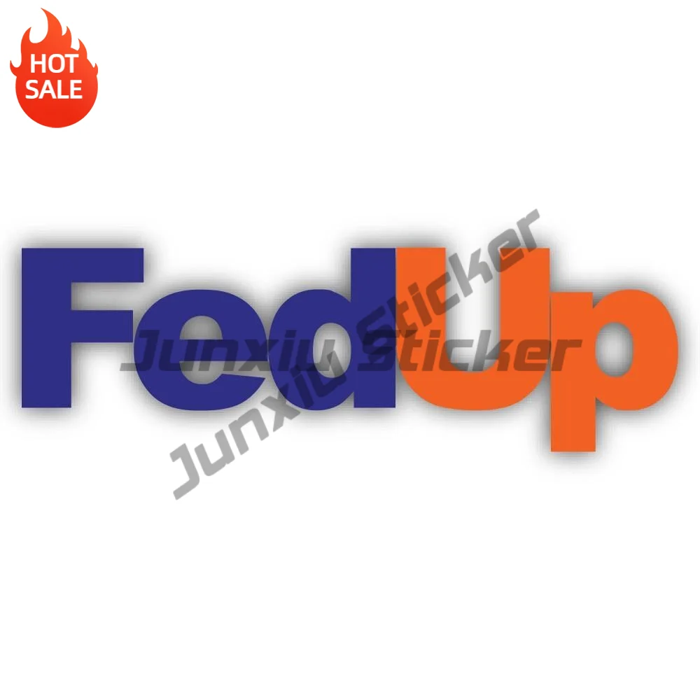 Fed Up Vinyl Sticker For Laptop And Car Window Shape Cut Funny Quote Decal