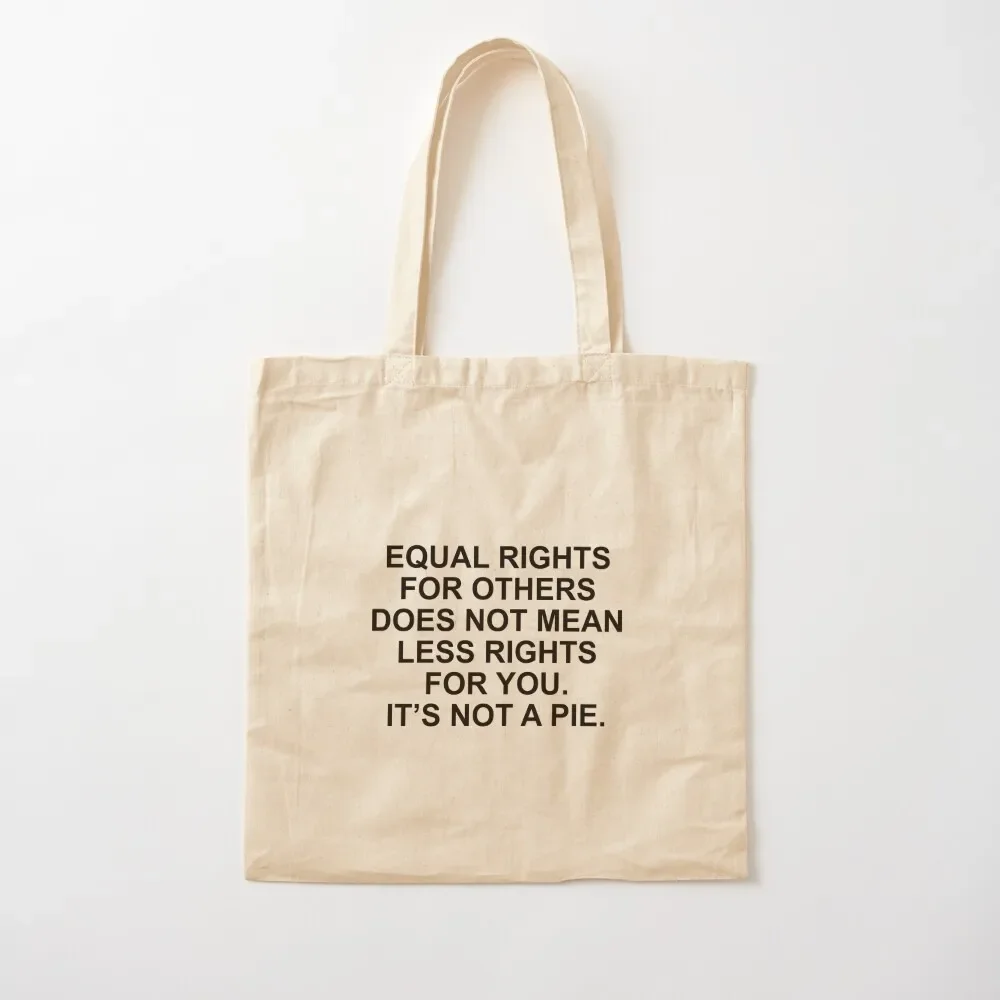 Equal rights for others does not mean less rights for you. It's not a pie. Tote Bag ecological bags Fabric bag Tote Bag