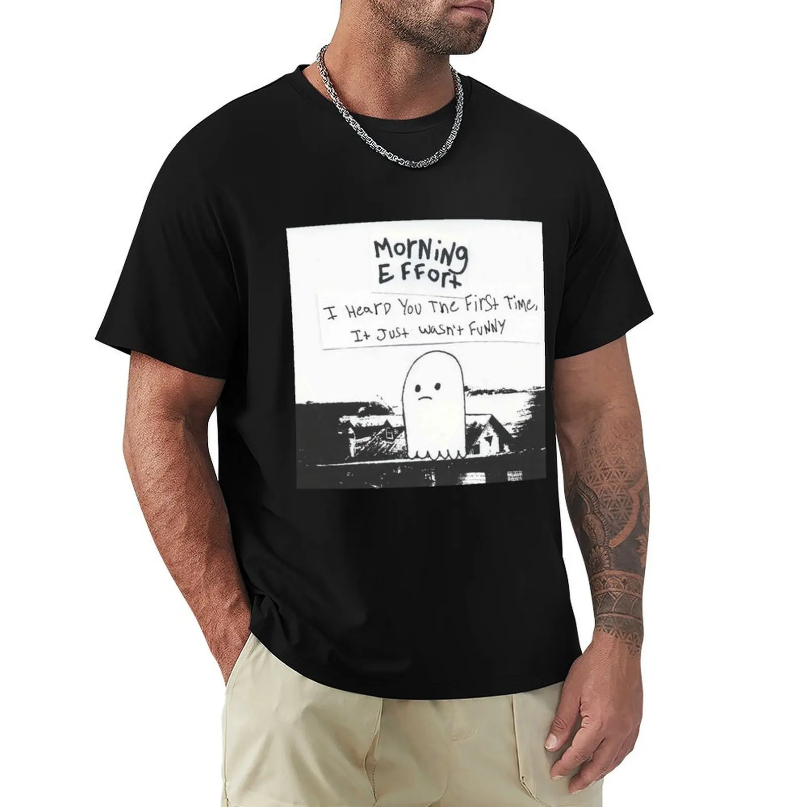 Morning Effort - I heard you the first time, it just wasn't funny T-Shirt Daily Casual Short Sleeve Tee Shirt