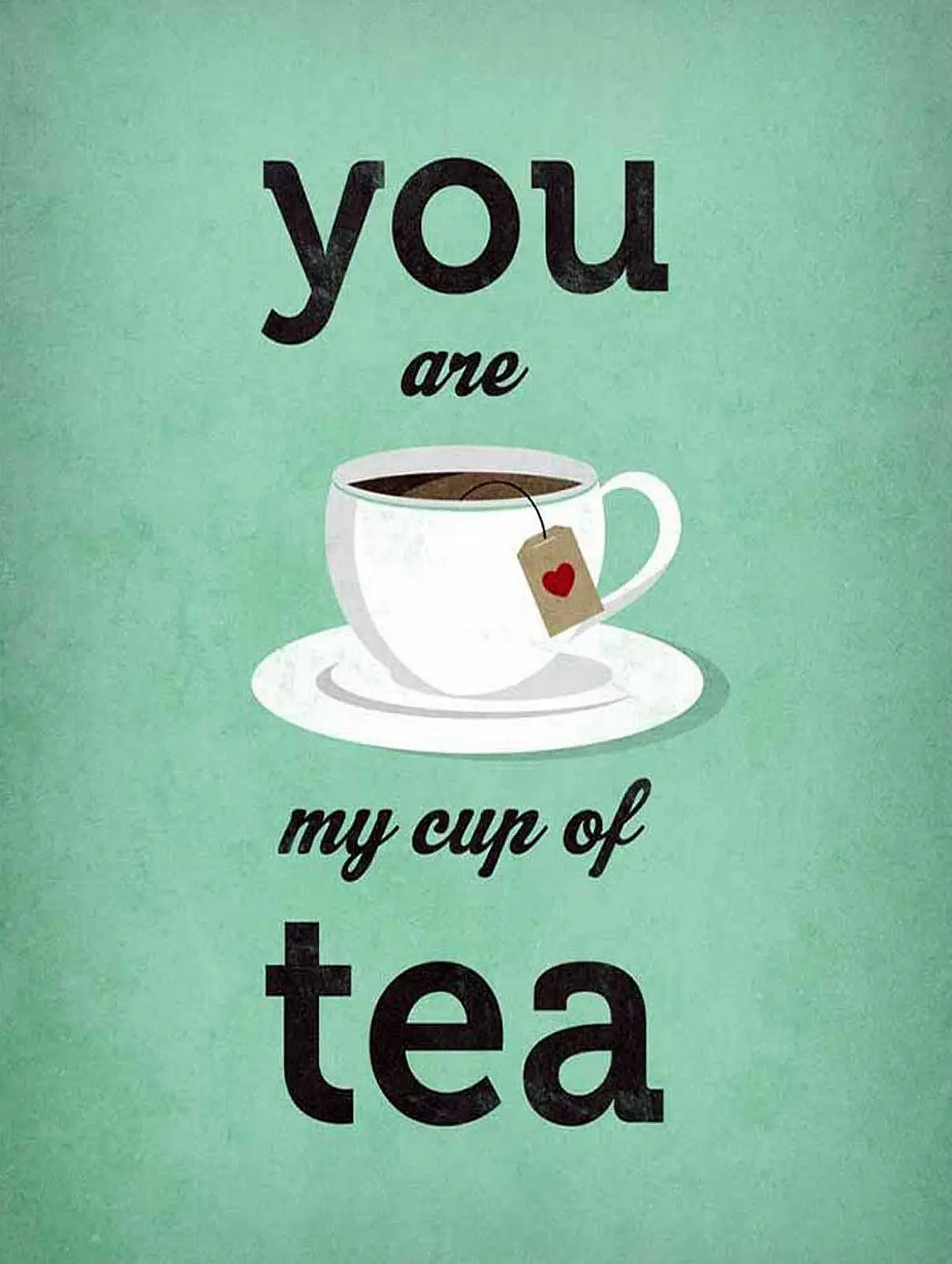 You Are My Cup Of Tea Retro metal Sign Kitchen Vintage Tin Signs Iron Painting Wall Plate Street Home Bar Pub Man Cave Decor