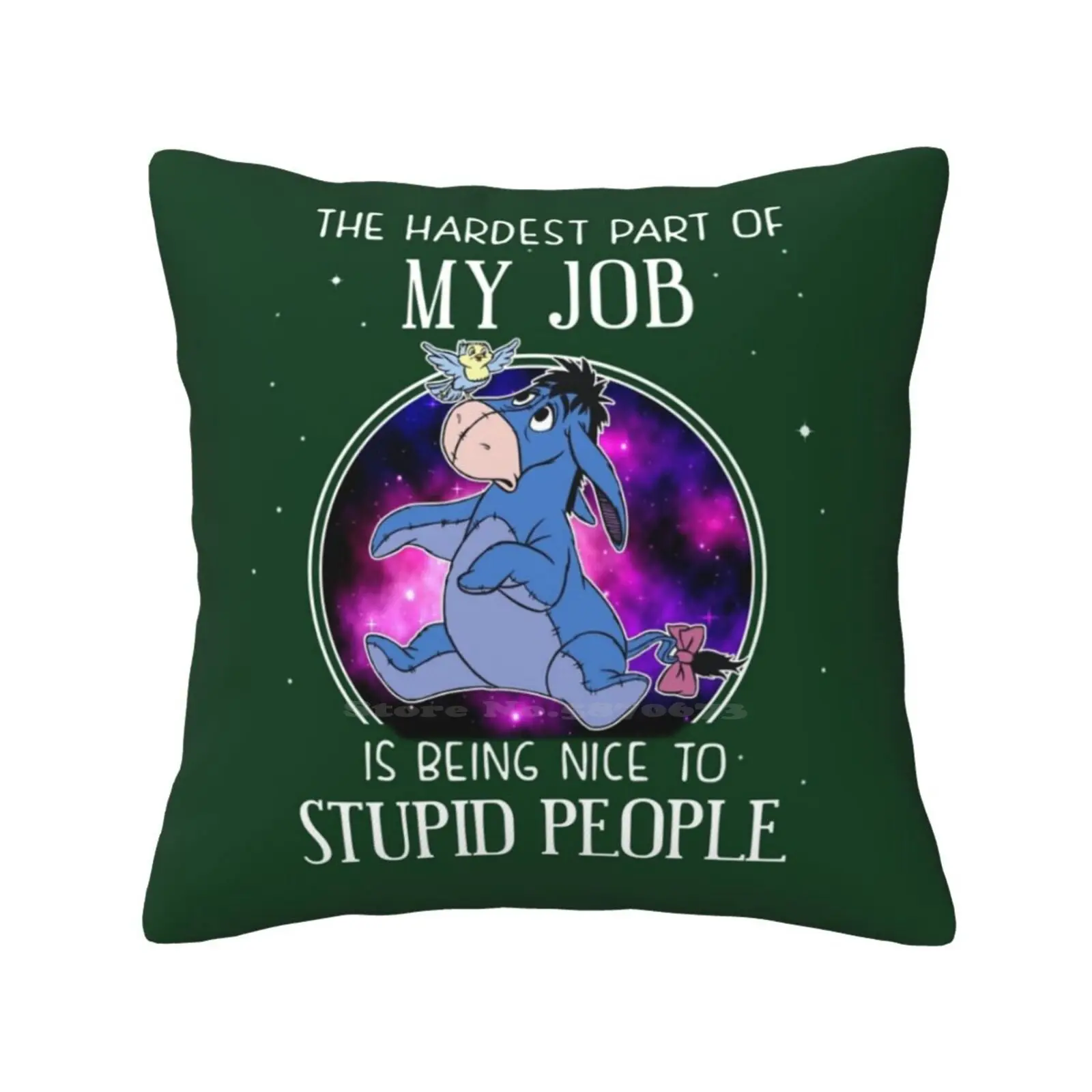 

Eyore The Hardest Part Of My Job Is Being Nice To Stupid People Gift Graphic Love Home Sofa Car Waist Throw Pillowcase Eyore