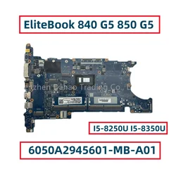 6050A2945601-MB-A01 For HP EliteBook 840 G5 850 G5 Laptop Motherboard With Core I5-8250U I5-8350U DDR4 L15518-001 L15518-601